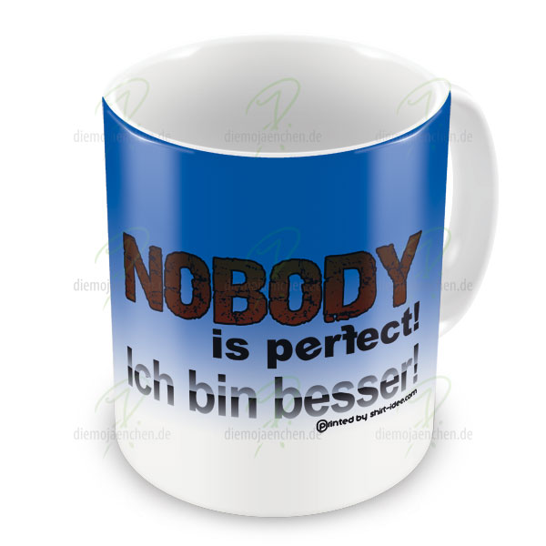 Nobody is perfect Tasse diemojaenchen.de